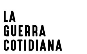 LA GUERRA COTIDIANA